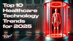 2025’s Top 10 Healthcare Tech Trends: Insights from The Medical Futurist