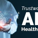 Ensuring Trustworthy AI: Transforming Healthcare with Reliable Solutions